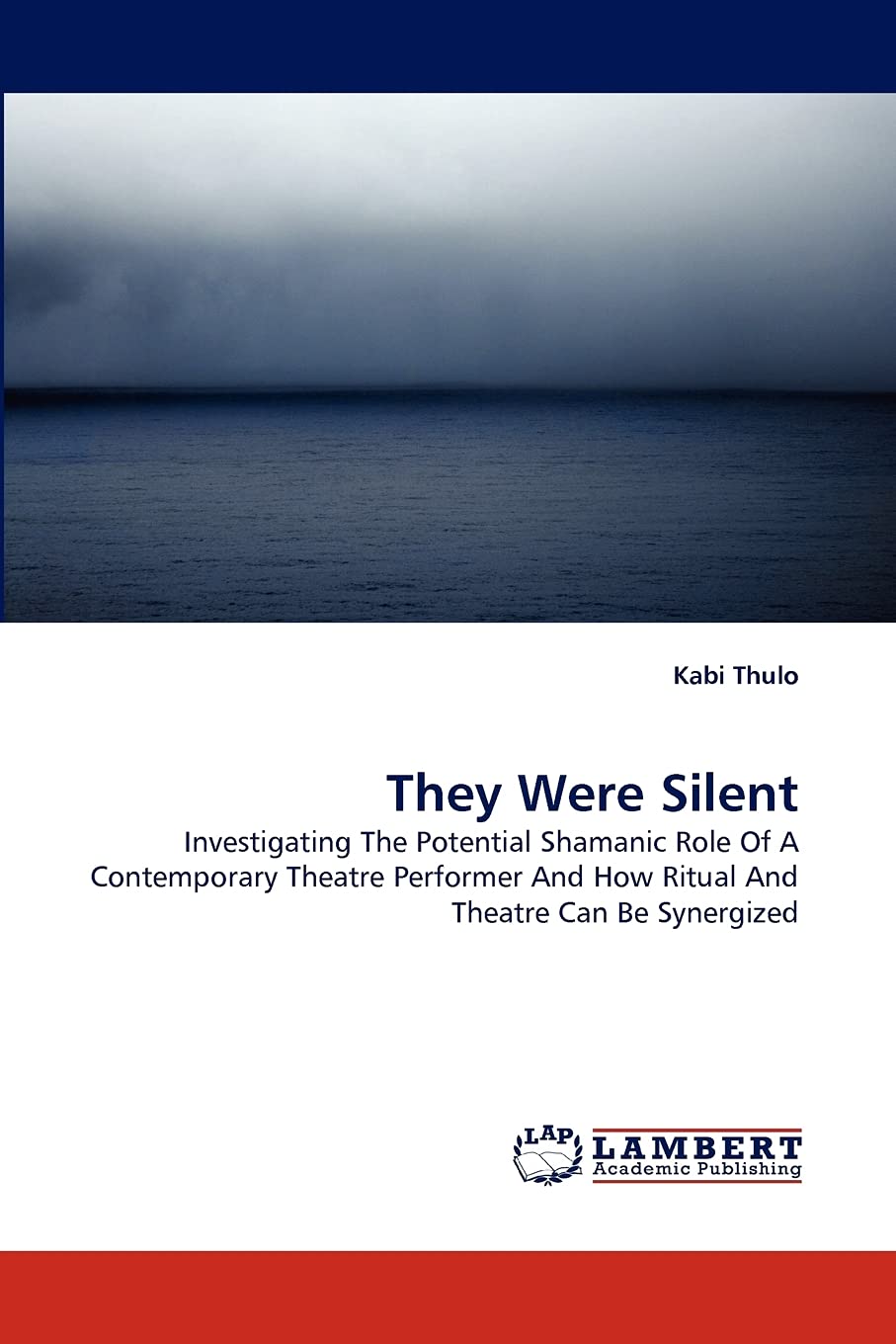 They Were Silent: Investigating The Potential Shamanic Role Of A Contemporary Theatre Performer And How Ritual And Theatre Can B,Used