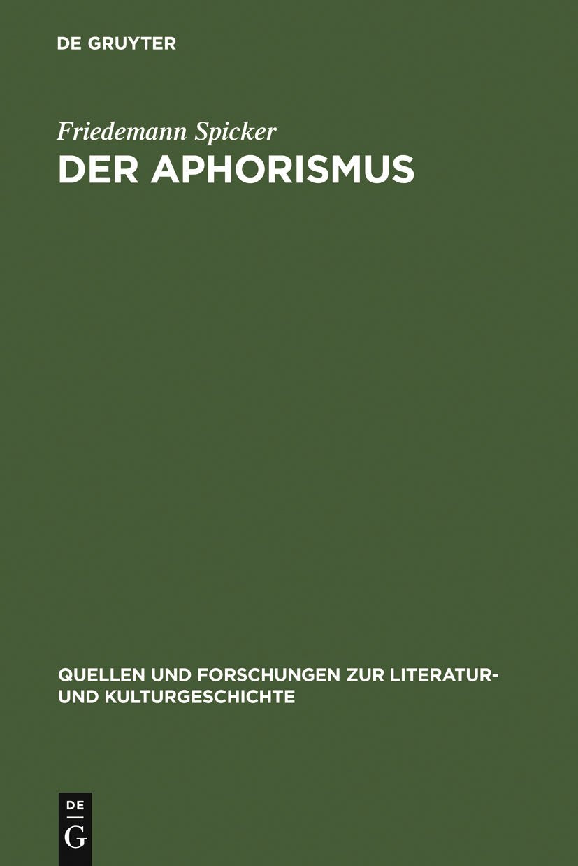 Der Aphorismus: Begriff Und Gattung Von Der Mitte Des 18. Jahrhunderts Bis 1912 (Quellen Und Forschungen Zur Literatur Und Kult,Used