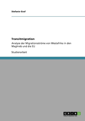Transitmigration: Analyse Der Migrationsstrme Von Westafrika In Den Maghreb Und Die Eu (German Edition),Used
