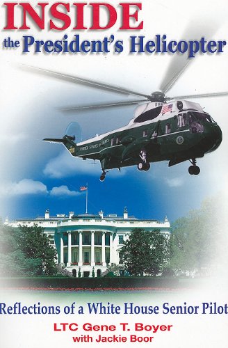 Inside the President's Helicopter: Reflections of a White House Senior Pilot,Used