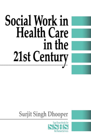 Social Work In Health Care In The 21St Century (Sage Sourcebooks For The Human Services),New