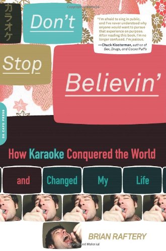 Don't Stop Believin': How Karaoke Conquered the World and Changed My Life,Used