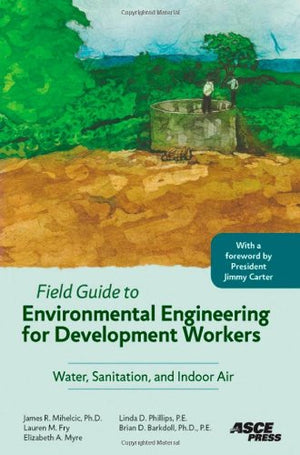 Field Guide to Environmental Engineering for Development Workers: Water, Sanitation, and Indoor Air,Used