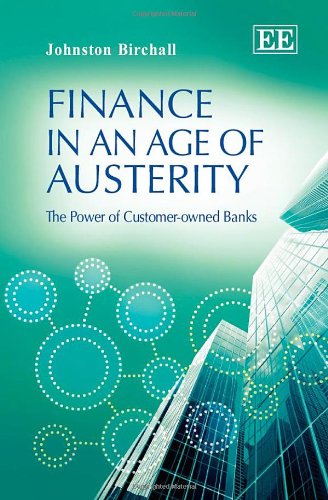 Finance in an Age of Austerity: The Power of Customerowned Banks,Used