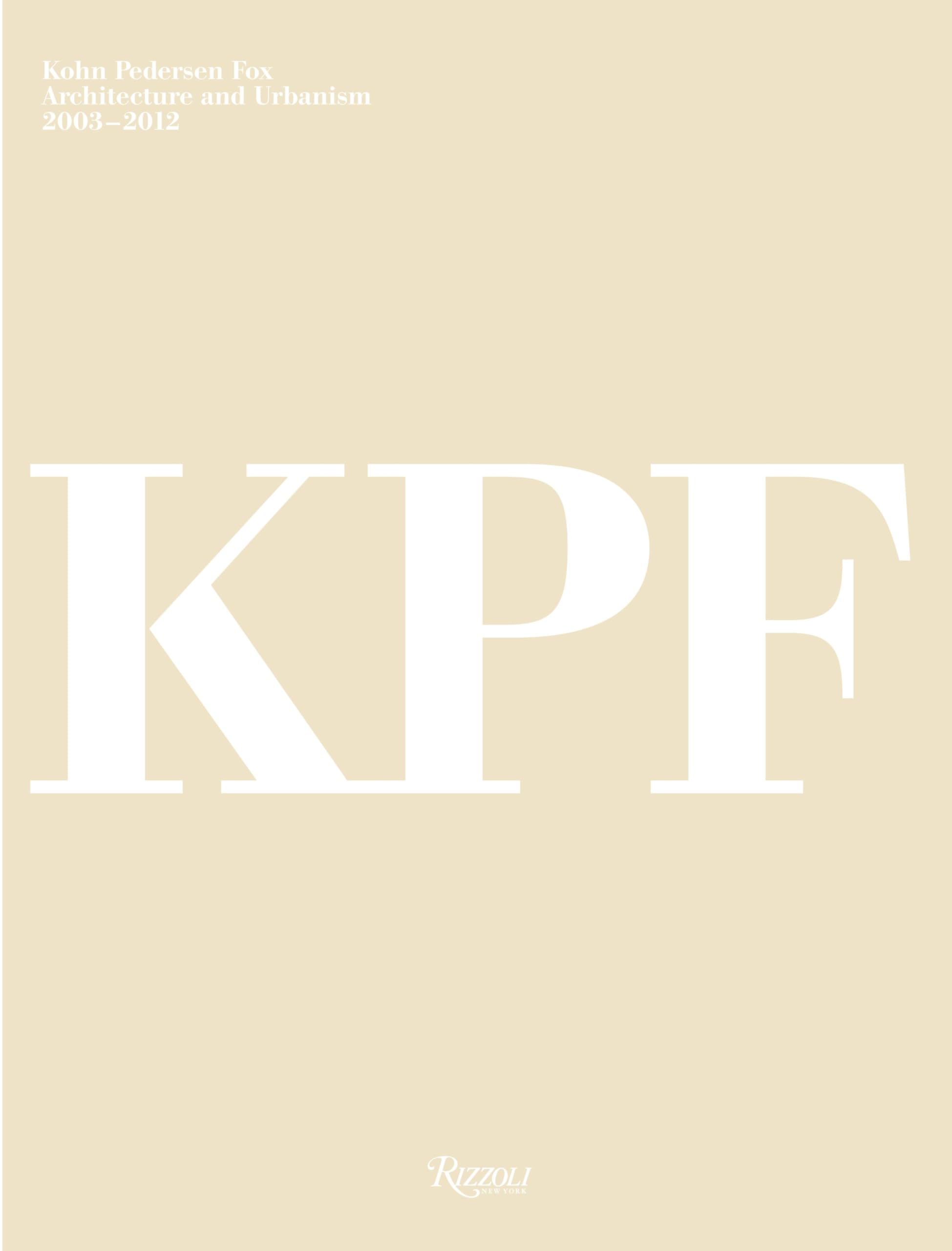 Kohn Pedersen Fox: Architecture and Urbanism, 20032012,Used