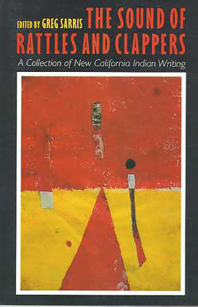 The Sound of Rattles and Clappers: A Collection of New California Indian Writing (Volume 26) (Sun Tracks),Used