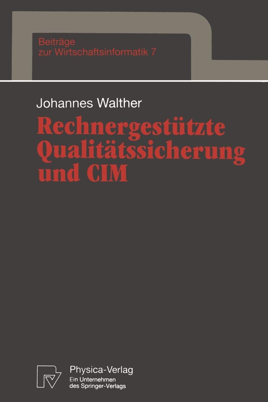 Rechnergesttzte Qualittssicherung und CIM (Beitrge zur Wirtschaftsinformatik, 7) (German Edition),Used