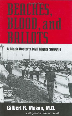 Beaches, Blood, and Ballots: A Black Doctors Civil Rights Struggle