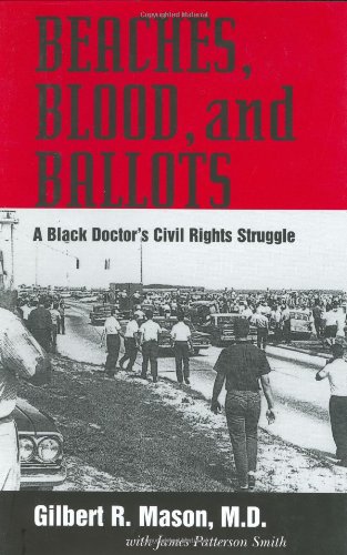 Beaches, Blood, and Ballots: A Black Doctors Civil Rights Struggle