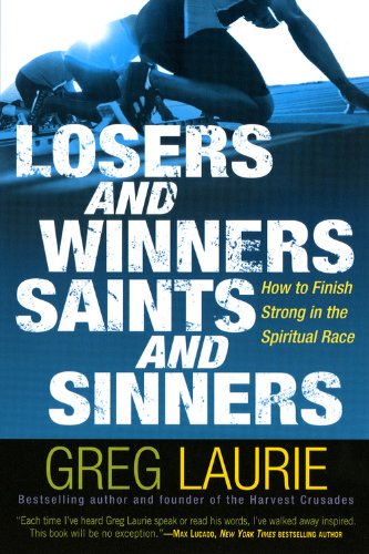 Losers And Winners, Saints And Sinners: How To Finish Strong In The Spiritual Race,Used
