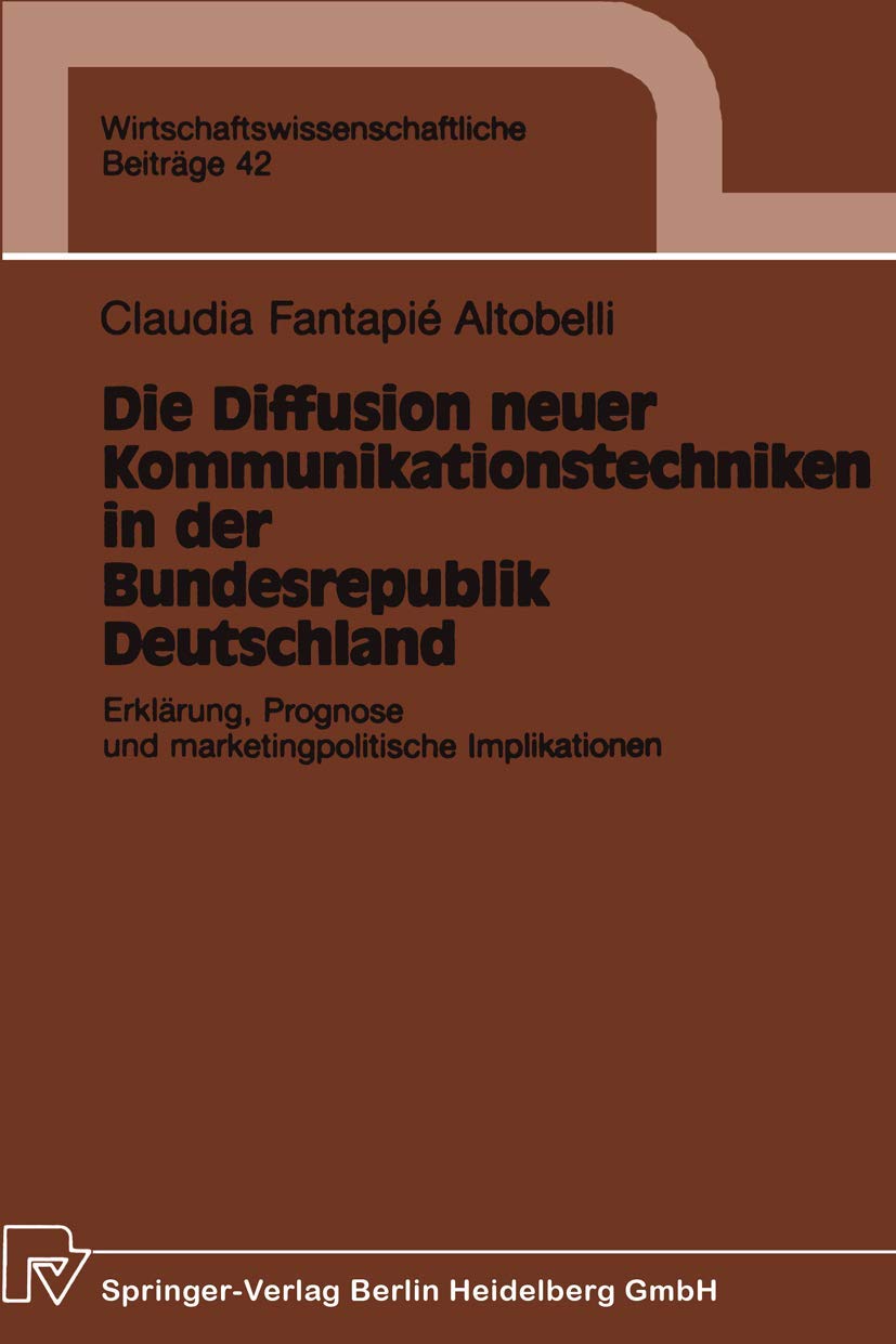 Die Diffusion neuer Kommunikationstechniken in der Bundesrepublik Deutschland: Erklrung, Prognose und marketingpolitische Implik,Used