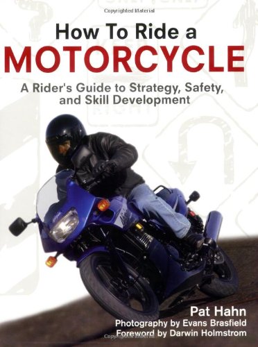 How To Ride A Motorcycle: A Rider'S Guide To Strategy, Safety And Skill Development,Used