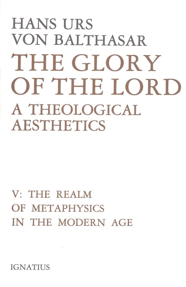 The Glory Of The Lord: A Theological Aesthetics (Volume 5)