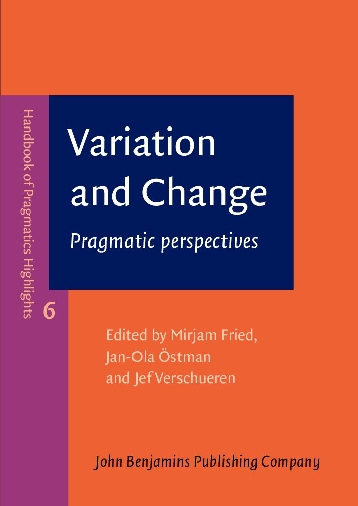 Variation and Change (Handbook of Pragmatics Highlights),New
