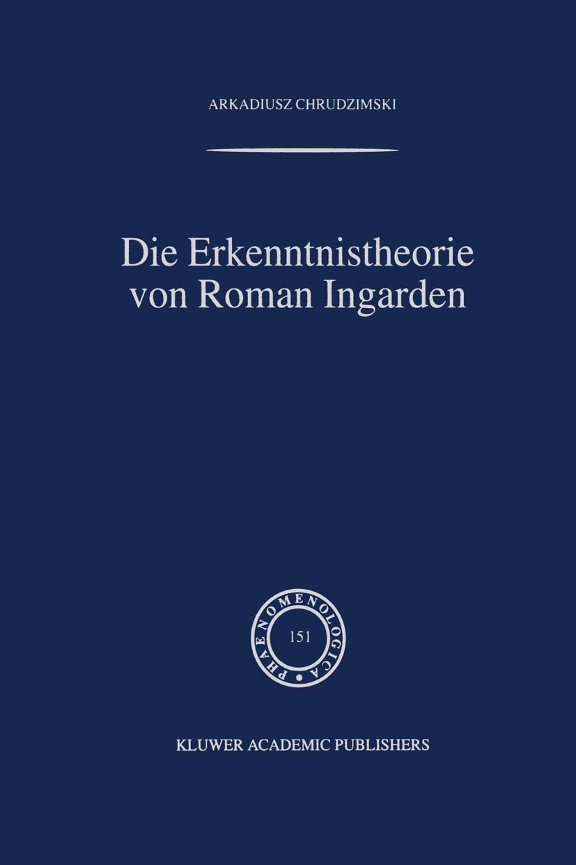 Die Erkenntnistheorie von Roman Ingarden (Phaenomenologica, 151) (German Edition),Used