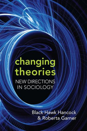 Changing Theories: New Directions in Sociology,New