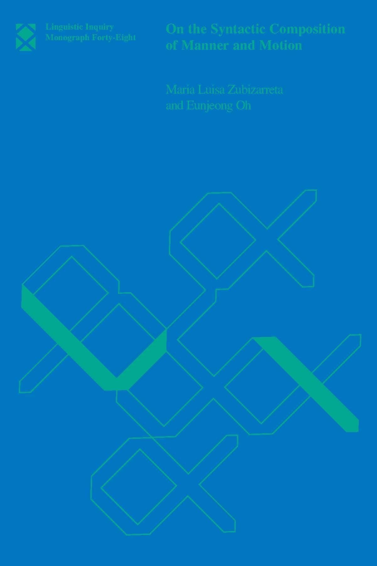 On the Syntactic Composition of Manner and Motion (Linguistic Inquiry Monographs),Used
