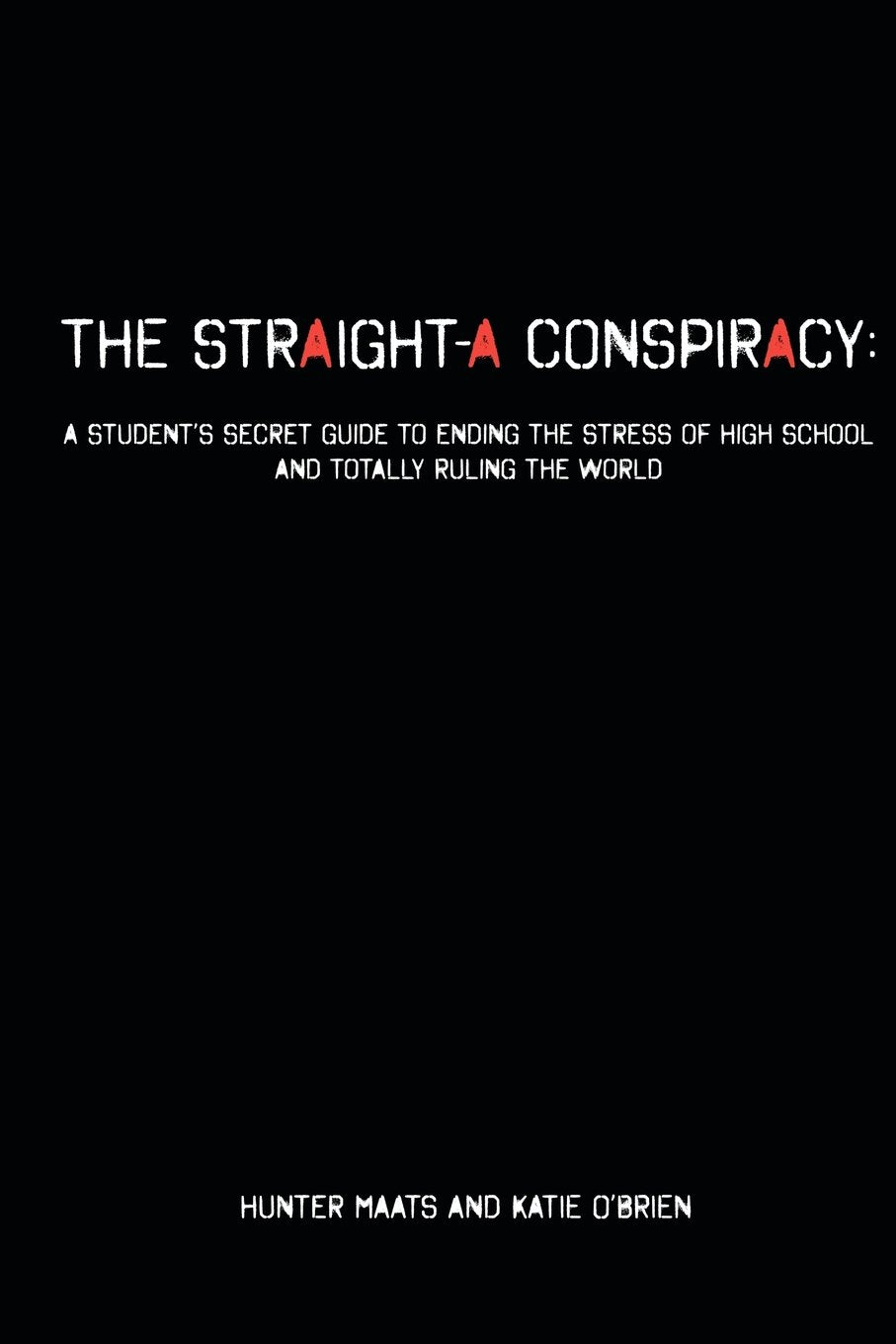 The Straighta Conspiracy: A Student'S Secret Guide To Ending The Stress Of High School And Totally Ruling The World,Used