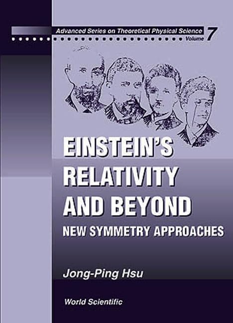 Einstein's Relativity and Beyond: New Symmetry Approaches (Advanced Theoretical Physical Science),Used