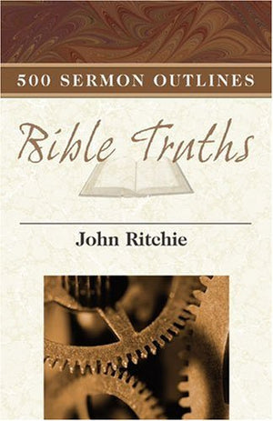 500 Sermon Outlines on Basic Bible Truths (John Ritchie Sermon Outline),Used