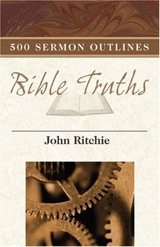 500 Sermon Outlines on Basic Bible Truths (John Ritchie Sermon Outline),Used