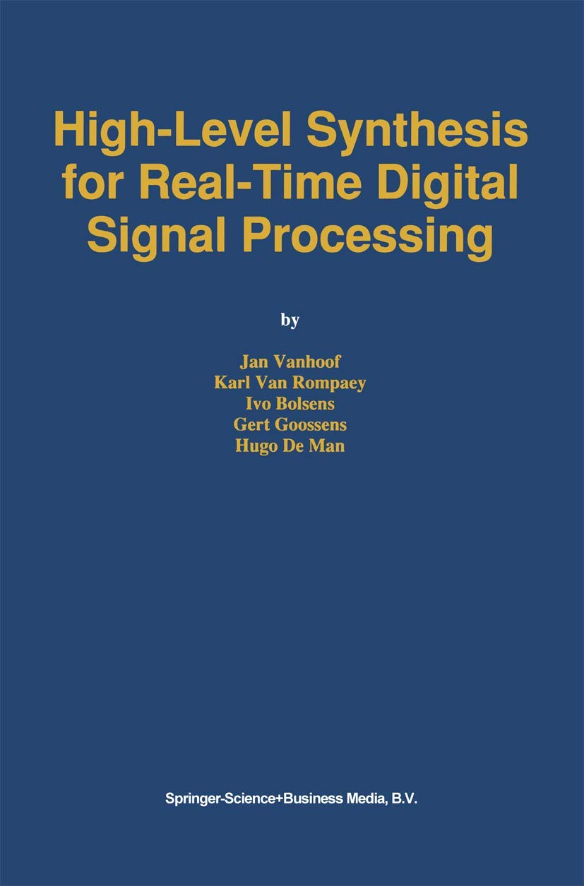 HighLevel Synthesis for RealTime Digital Signal Processing (The Springer International Series in Engineering and Computer Scie,Used