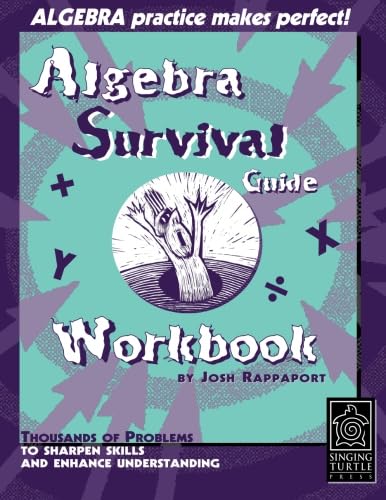 Algebra Survival Guide Workbook: Thousands of Problems To Sharpen Skills and Enhance Understanding,New