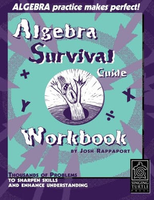Algebra Survival Guide Workbook: Thousands of Problems To Sharpen Skills and Enhance Understanding,Used