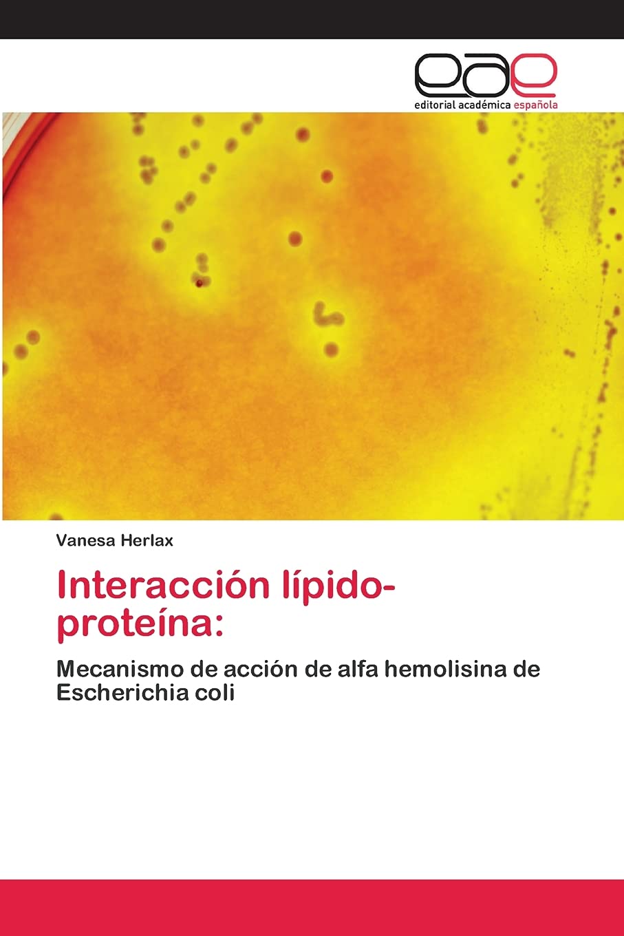 Interaccin lpidoprotena:: Mecanismo de accin de alfa hemolisina de Escherichia coli (Spanish Edition),Used
