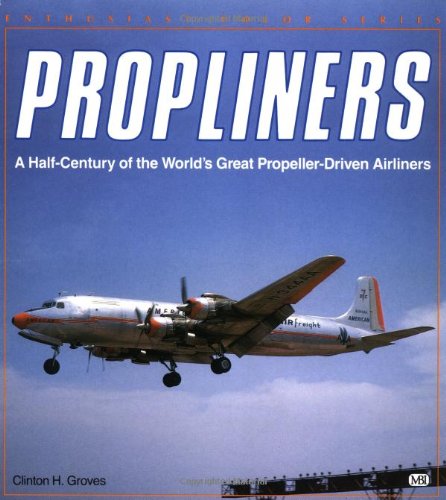 Propliners: A HalfCentury of the World's Great PropellerDriven Airliners (Enthusiast Color Series),Used