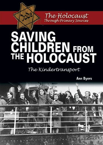Saving Children from the Holocaust: The Kindertransport (The Holocaust Through Primary Sources),Used