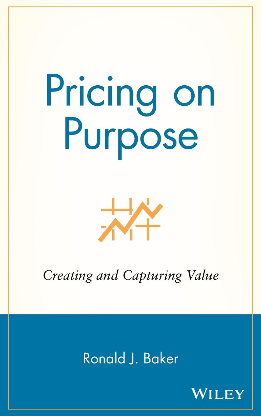 Pricing On Purpose: Creating And Capturing Value