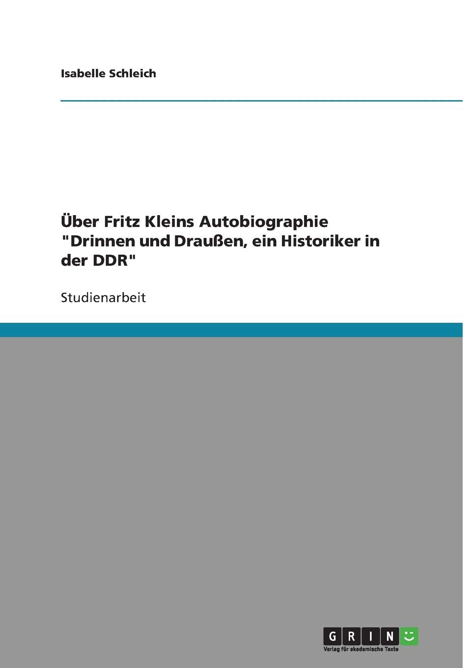 Ber Fritz Kleins Autobiographie 'Drinnen Und Drauen, Ein Historiker In Der Ddr' (German Edition),Used