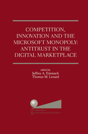 Competition, Innovation and the Microsoft Monopoly: Antitrust in the Digital Marketplace: Proceedings of a conference held by Th,Used