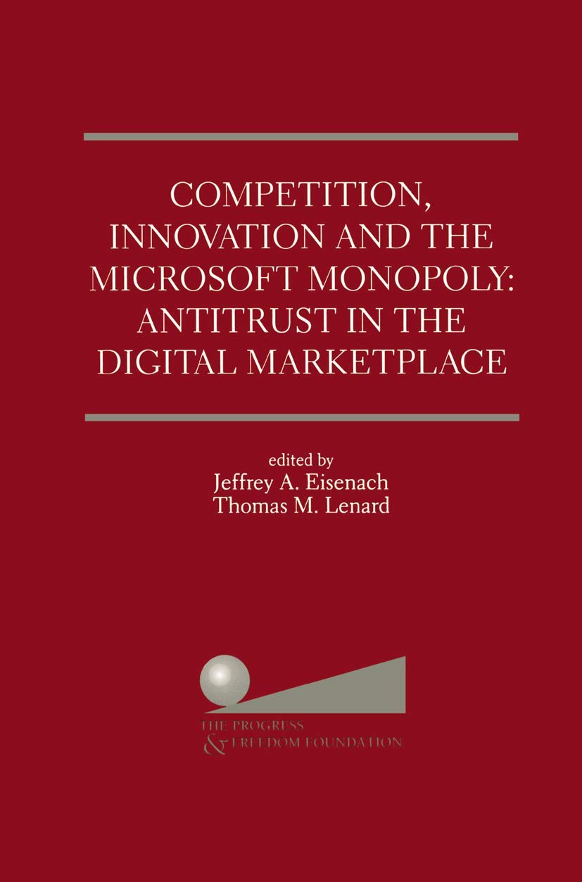 Competition, Innovation and the Microsoft Monopoly: Antitrust in the Digital Marketplace: Proceedings of a conference held by Th,Used