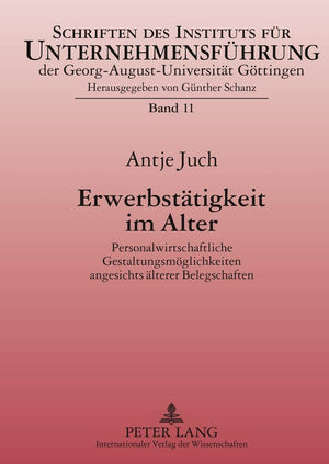 Erwerbsttigkeit im Alter: Personalwirtschaftliche Gestaltungsmglichkeiten angesichts lterer Belegschaften (Schriften des Institu,Used