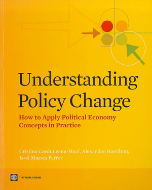 Understanding Policy Change: How to Apply Political Economy Concepts in Practice,Used