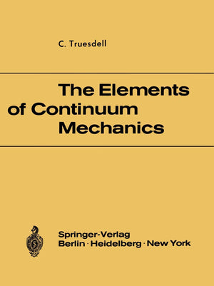 The Elements Of Continuum Mechanics: Lectures Given In August  September 1965 For The Department Of Mechanical And Aerospace En,Used