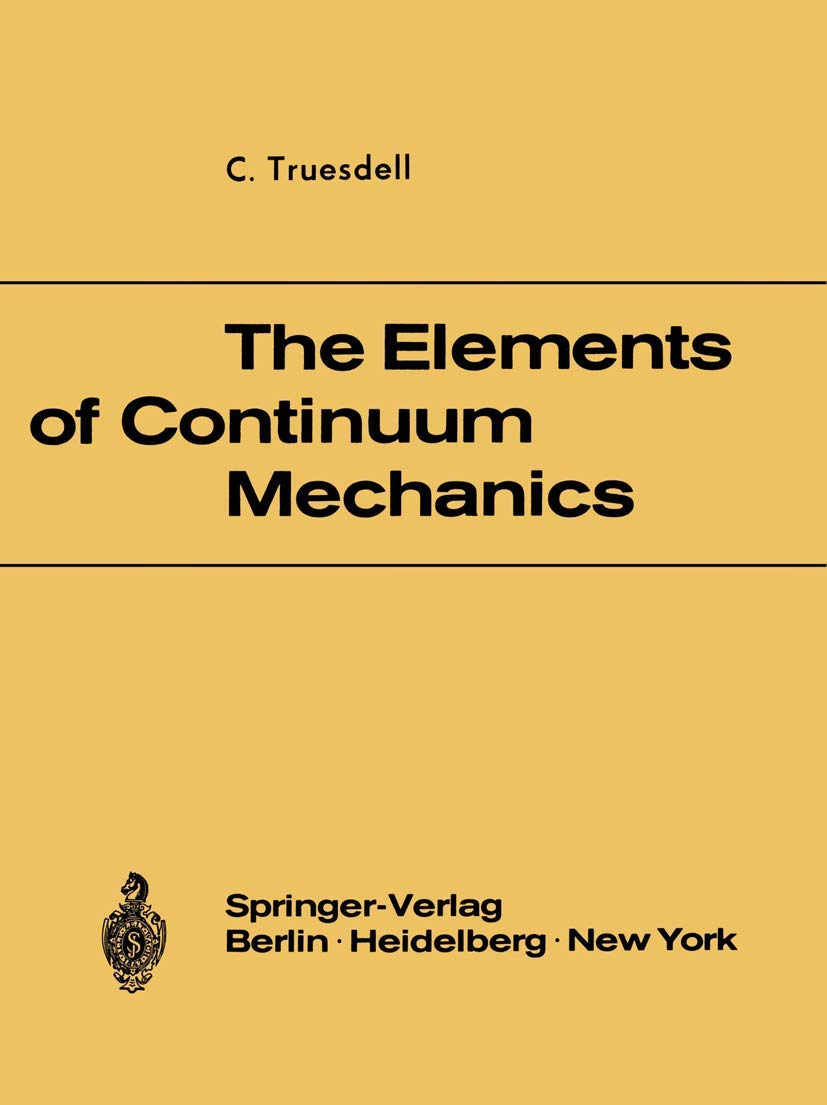 The Elements Of Continuum Mechanics: Lectures Given In August  September 1965 For The Department Of Mechanical And Aerospace En,Used