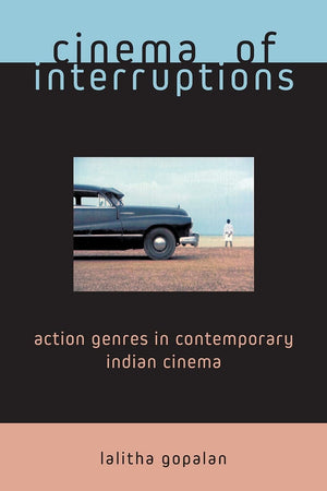 Cinema of Interruptions: Action Genres in Contemporary Indian Cinema,Used
