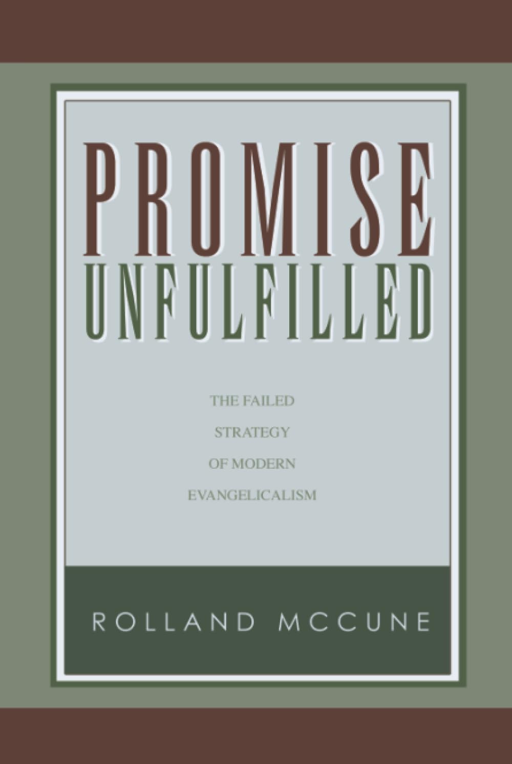 Promise Unfulfilled: The Failed Strategy of Modern Evangelicalism,Used