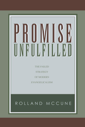 Promise Unfulfilled: The Failed Strategy of Modern Evangelicalism,Used