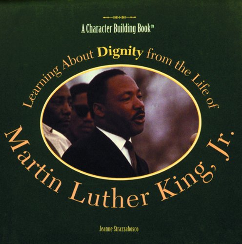 Learning About Dignity from the Life of Martin Luther King, Jr (Character Building Book),New