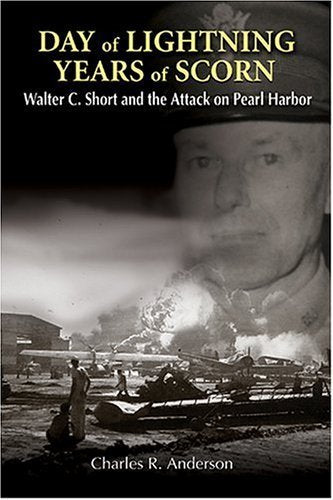Day Of Lightning, Years Of Scorn: Walter C. Short And The Attack On Pearl Harbor,Used