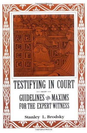 Testifying in Court: Guidelines and Maxims for the Expert Witness,Used