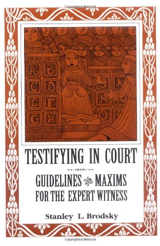 Testifying in Court: Guidelines and Maxims for the Expert Witness,Used