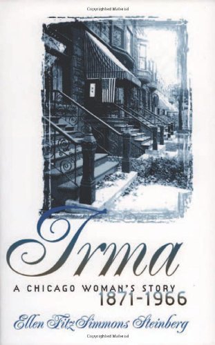 Irma: A Chicago Woman's Story, 18711966,Used