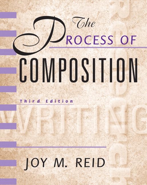 The Process Of Composition (Reid Academic Writing), 3Rd Edition,New
