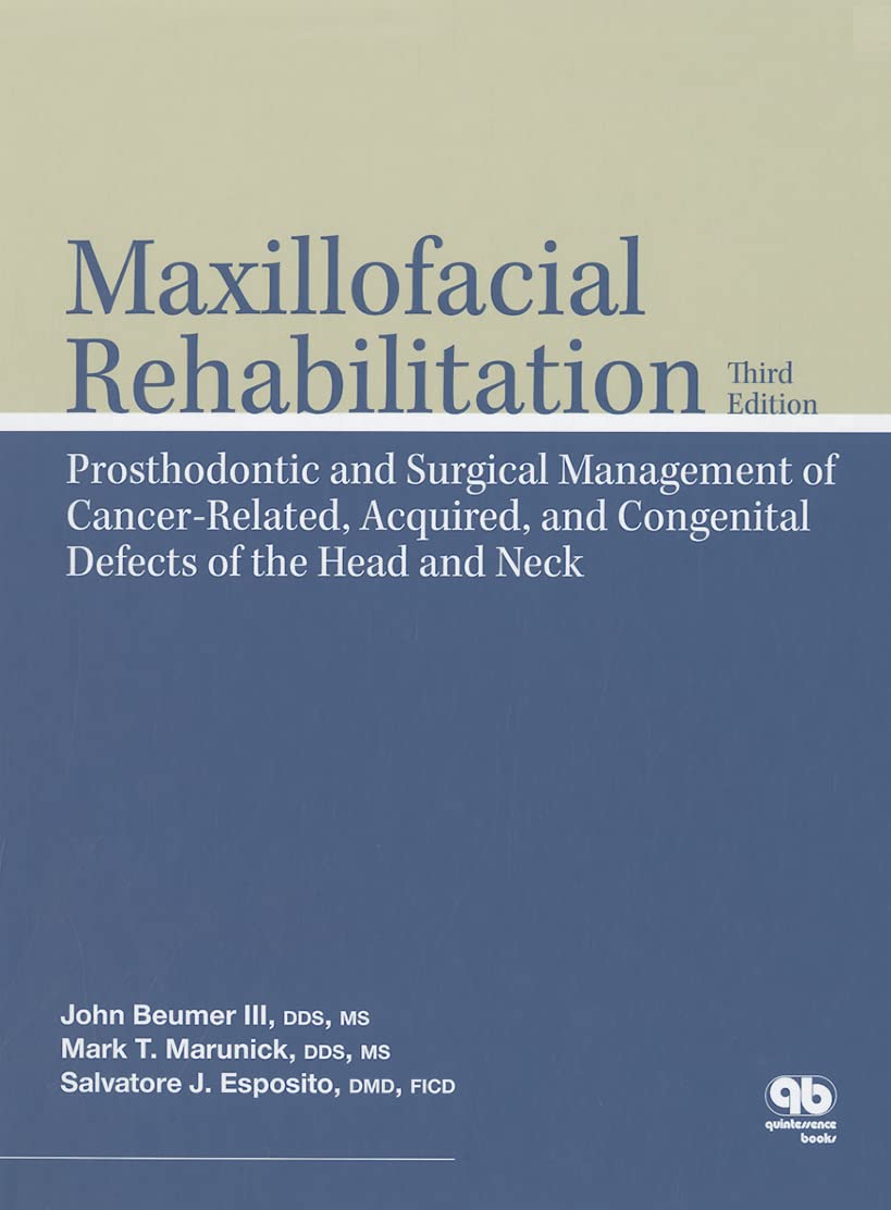 Maxillofacial Rehabilitation: Prosthodontic And Surgical Management Of Cancerrelated, Acquired, And Congenital Defects Of The H,Used