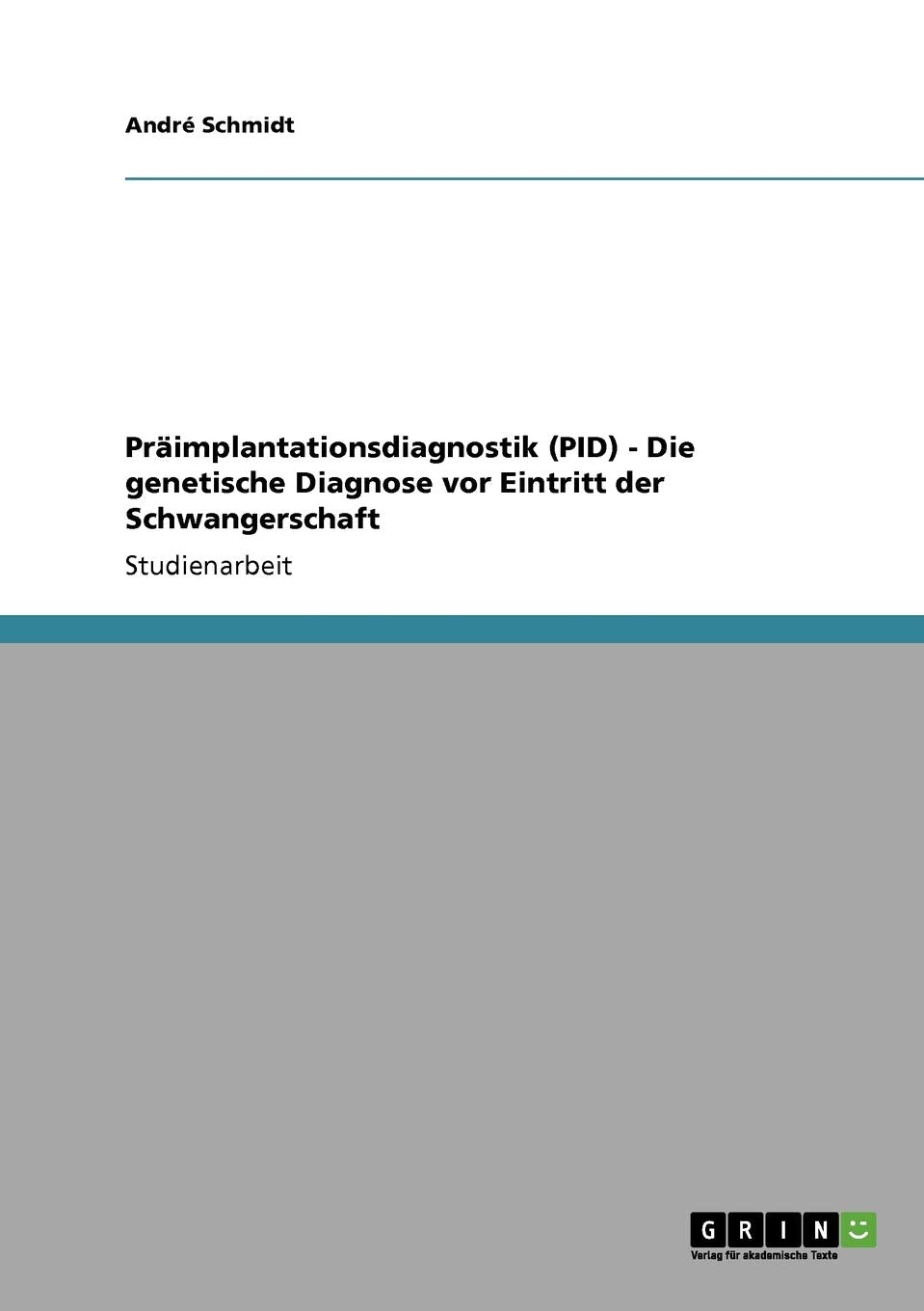Primplantationsdiagnostik (Pid)  Die Genetische Diagnose Vor Eintritt Der Schwangerschaft (German Edition),Used